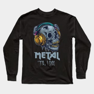 Metal 'Til I Die Long Sleeve T-Shirt